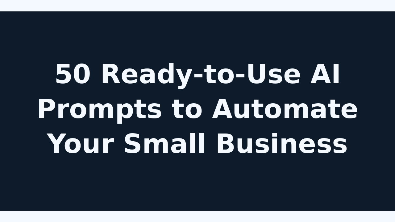 50 Ready-to-Use AI Prompts to Automate Your Small Business