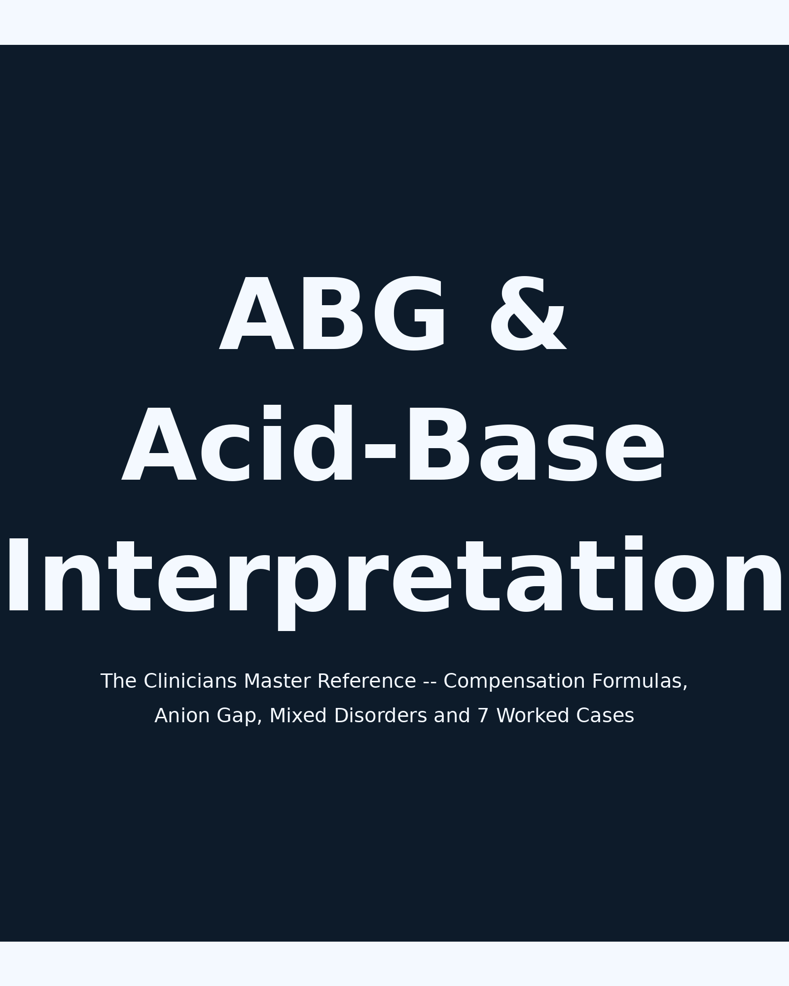 ABG & Acid-Base Interpretation: The Clinician's Master Reference