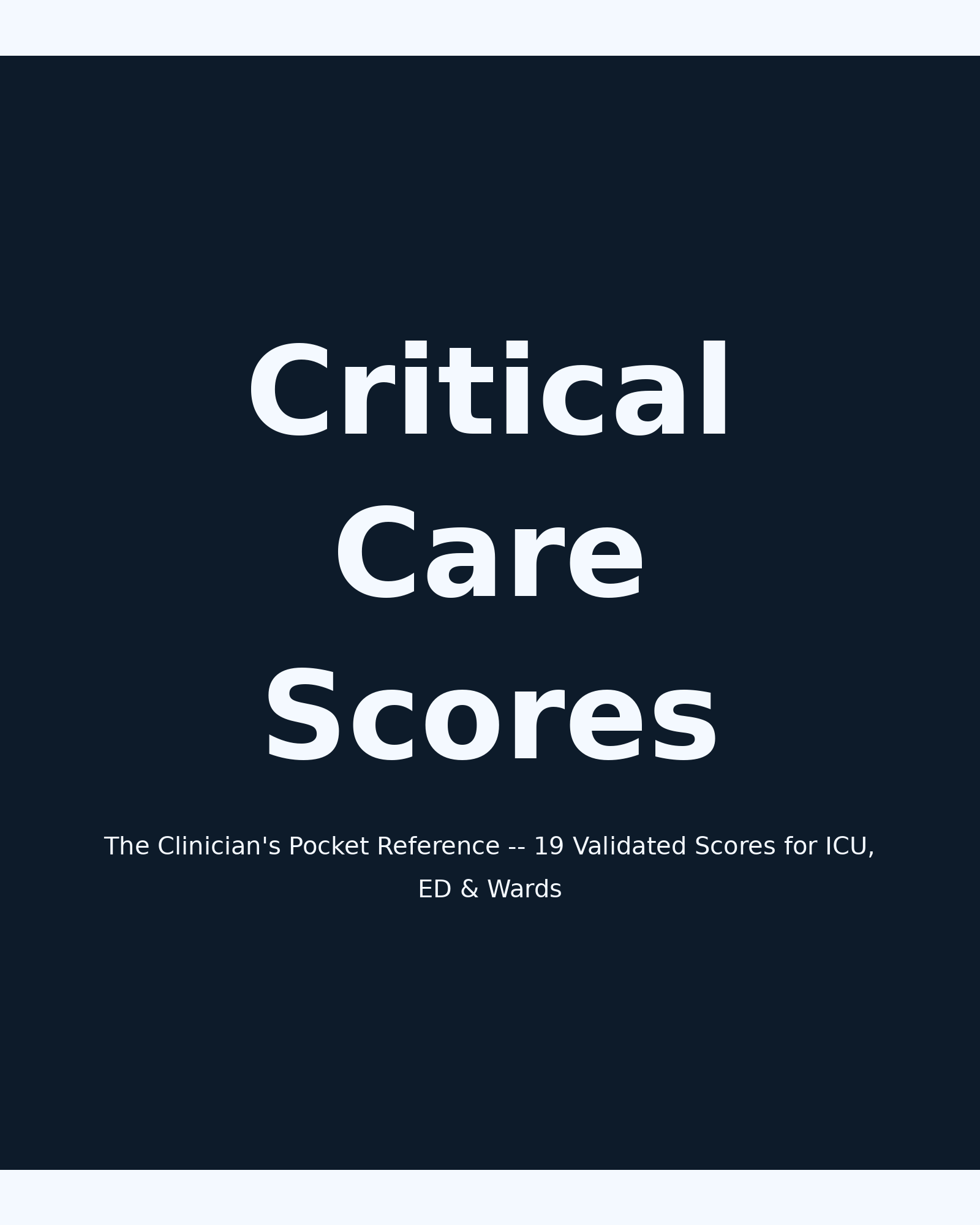 Critical Care Scores -- The Clinician's Pocket Reference (19 Scores)