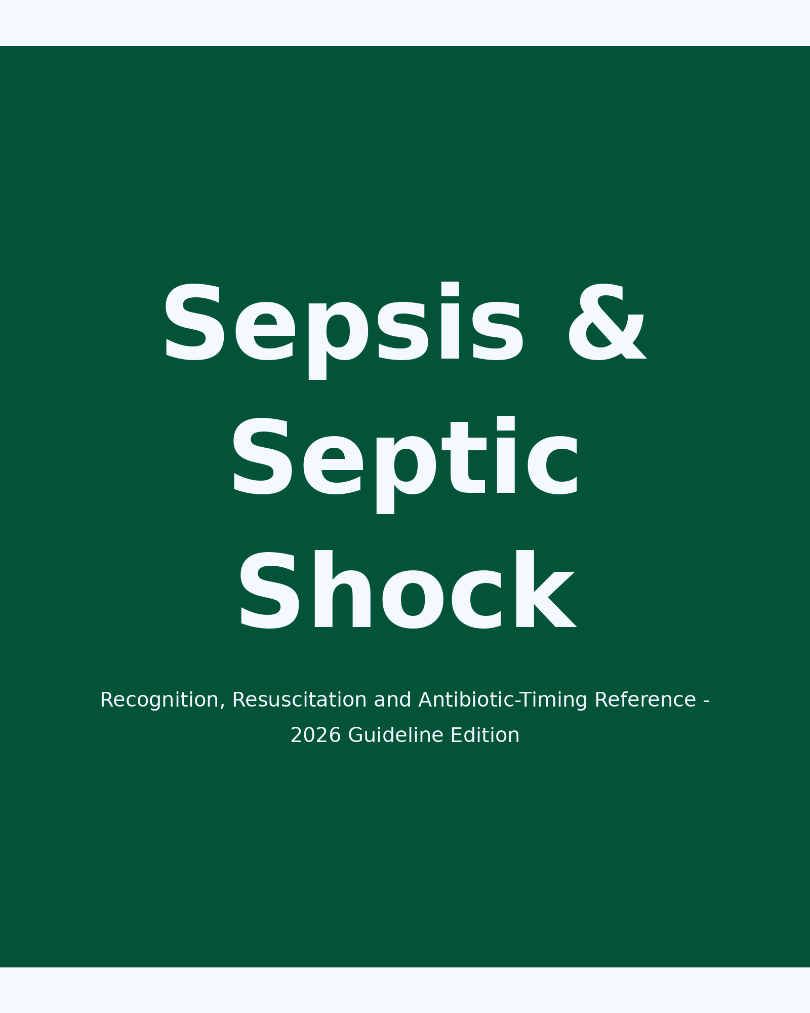 Sepsis & Septic Shock: The ICU Clinician Recognition, Resuscitation & Antibiotic-Timing Reference (2026 Guideline Edition)