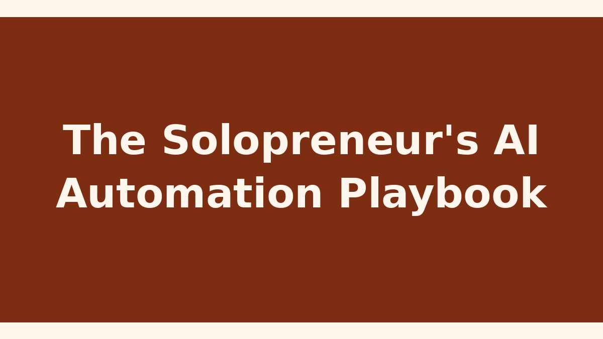The Solopreneur's AI Automation Playbook