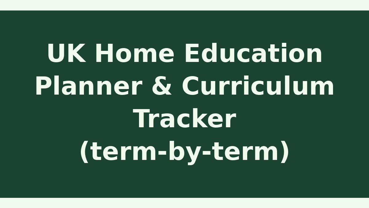 UK Home Education Planner & Curriculum Tracker (term-by-term)